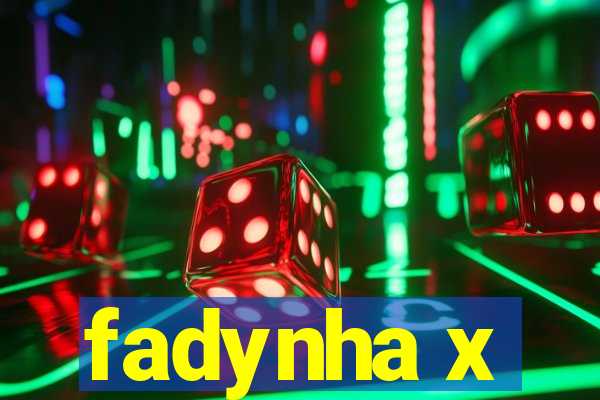 fadynha x